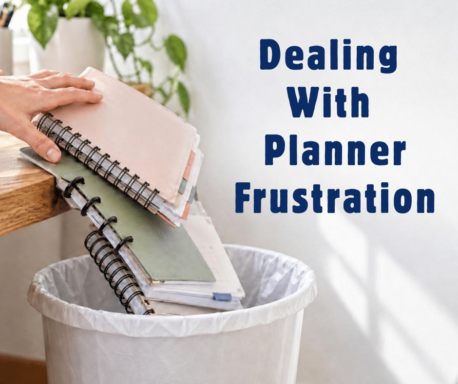 A stack of three planners being shoved into a trash bin with the text "Dealing With Planner Frustration"